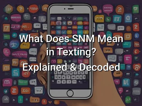 SNM Meaning in Text: Decoding Modern Slang